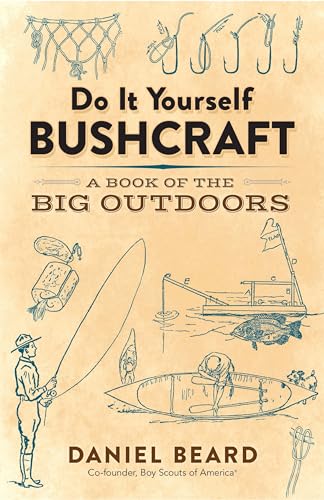 Do It Yourself Bushcraft: A Book of the Big Outdoors von Dover Publications