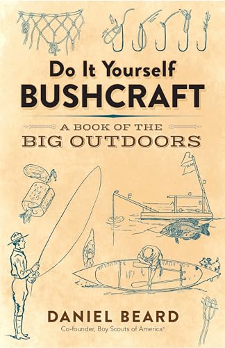 Do It Yourself Bushcraft: A Book of the Big Outdoors