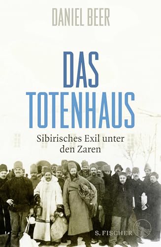 Das Totenhaus: Sibirisches Exil unter den Zaren von FISCHERVERLAGE
