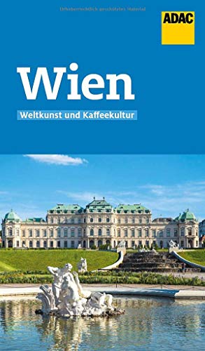 ADAC Reiseführer Wien: Der Kompakte mit den ADAC Top Tipps und cleveren Klappenkarten ADAC Reiseführer Wien: Der Kompakte mit den ADAC Top Tipps und cleveren Klappenkarten
