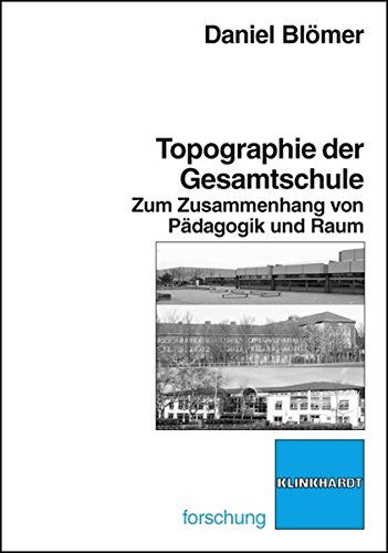 Topographie der Gesamtschule. Zum Zusammenhang von Pädagogik und Raum. (Klinkhardt forschung) von Julius Klinkhardt