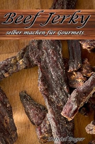 Beef Jerky selber machen für Gourmets