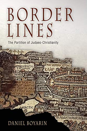 Border Lines: The Partition of Judaeo-Christianity (Divinations: Rereading Late Ancient Religion)