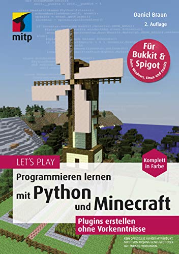 Let's Play. Programmieren lernen mit Python und Minecraft: Plugins erstellen ohne Vorkenntnisse (mitp Anwendungen)