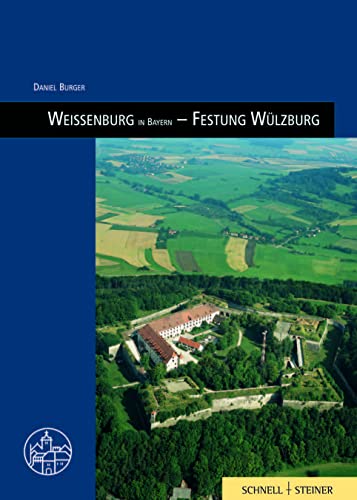 Burg Wülzburg bei Weißenburg: Burgenführer Bd. 10 (Burgen, Schlösser und Wehrbauten in Mitteleuropa, Band 10) von Schnell & Steiner