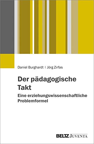 Der pädagogische Takt. Eine erziehungswissenschaftliche Problemformel von Beltz
