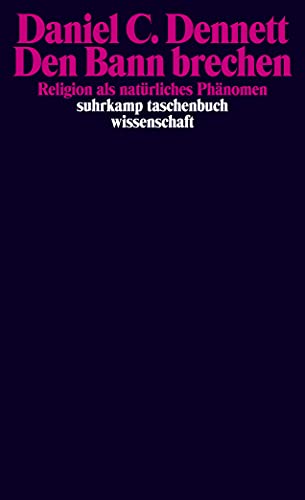 Den Bann brechen: Religion als natürliches Phänomen (suhrkamp taschenbuch wissenschaft)