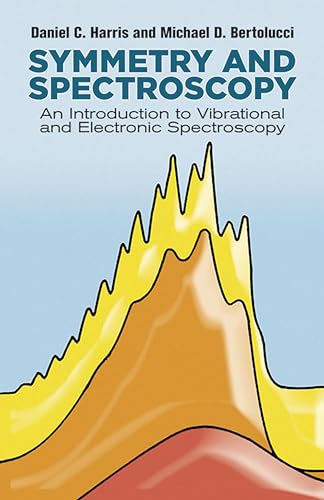 Symmetry and Spectroscopy: An Introduction to Vibrational and Electronic Spectroscopy (Dover Books on Chemistry)