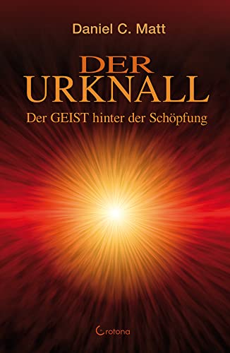 Der Urknall: Der GEIST hinter der Schöpfung