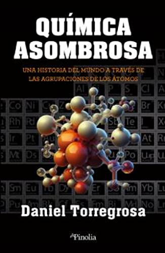 Química asombrosa: Una historia del mundo a través de las agrupaciones de los átomos (Divulgación científica) von NIRVANA LIBROS