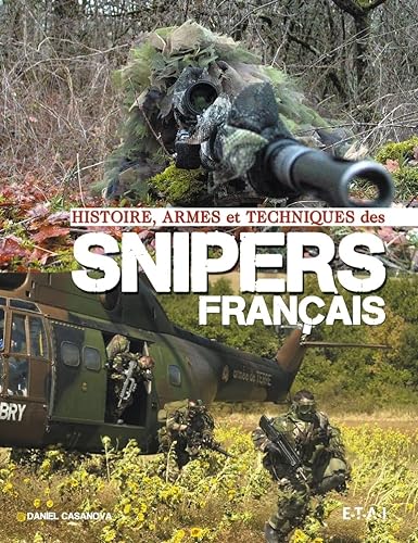 Histoire, Armes et Techniques Des Snipers Francais