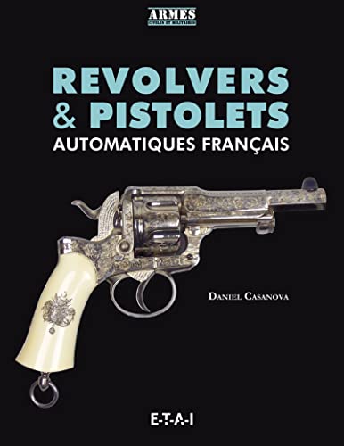 Revolvers & pistolets automatiques français von ETAI