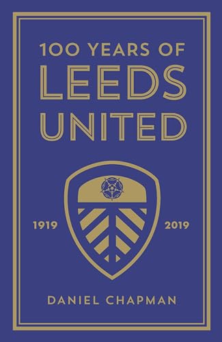 100 Years of Leeds United: 1919-2019 von Icon Books