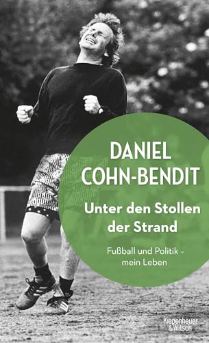 Unter den Stollen der Strand: Fußball und Politik - mein Leben