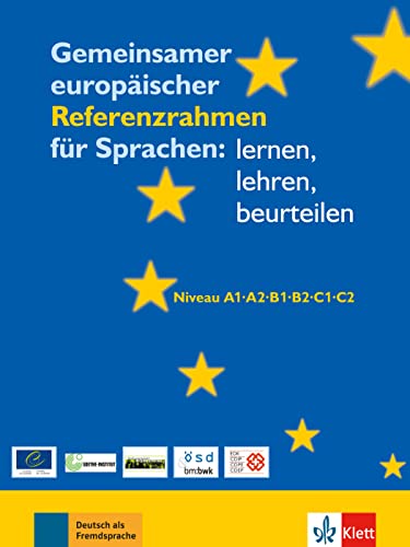 Gemeinsamer europäischer Referenzrahmen für Sprachen: lernen, lehren, beurteilen: Niveau A1, A2, B1, B2, C1, C2