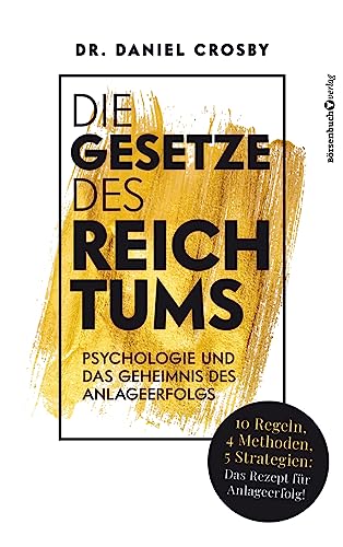 Die Gesetze des Reichtums: Psychologie und das Geheimnis des Anlageerfolgs von Börsenbuchverlag / Börsenmedien