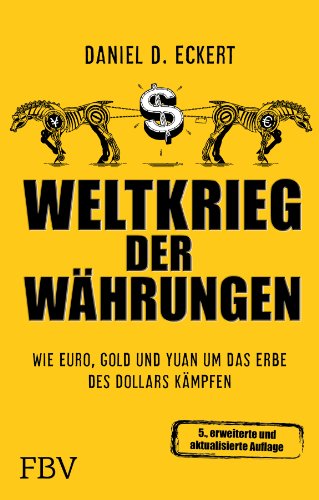 Weltkrieg der Währungen: Wie Euro, Gold und Yuan um das Erbe des Dollars kämpfen von FinanzBuch Verlag
