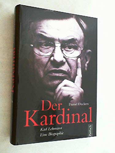 Der Kardinal: Karl Lehmann - Eine Biographie Der Kardinal: Karl Lehmann - Eine Biographie von Pattloch