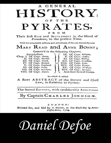 A General History of the Pyrates: Pirate Captains, Crews, Ships, and Laws