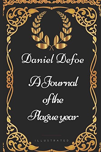 A Journal of the Plague year: By Daniel Defoe - Illustrated von Independently published