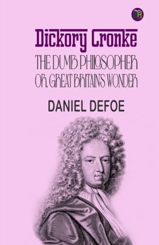 Dickory Cronke: The Dumb Philosopher, or, Great Britain's Wonder von Zinc Read