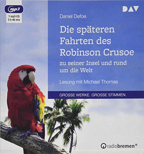 Die späteren Fahrten des Robinson Crusoe zu seiner Insel und rund um die Welt: Lesung mit Michael Thomas (1 mp3-CD) von Audio Verlag Der GmbH