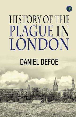 History of the Plague in London von Zinc Read