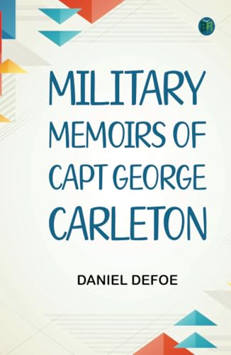 Military Memoirs of Capt George Carleton Military Memoirs of Capt George Carleton von Zinc Read