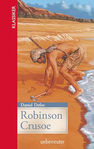 Robinson Crusoe (Klassiker der Weltliteratur in gekürzter Fassung, Bd.): Jugendgerecht gekürzte Ausgabe Robinson Crusoe (Klassiker der Weltliteratur in gekürzter Fassung, Bd.): Jugendgerecht gekürzte Ausgabe