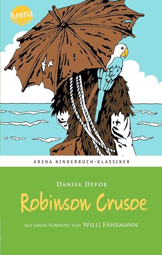 Robinson Crusoe: Arena Kinderbuch-Klassiker. Mit einem Vorwort von Willi Fährmann: