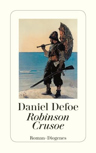Robinson Crusoe: Seine ersten Seefahrten, sein Schiffbruch und sein siebenundzwanzigjähriger Aufenthalt auf einer unbewohnten Insel (detebe)