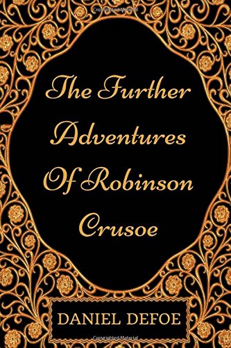 The Further Adventures Of Robinson Crusoe: By Daniel Defoe - Illustrated
