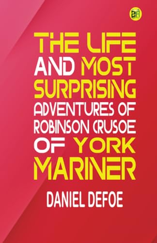 The Life and Most Surprising Adventures of Robinson Crusoe, of York, Mariner von Zinc Read
