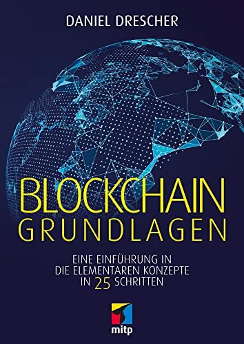 Blockchain Grundlagen: Eine Einführung in die elementaren Konzepte in 25 Schritten (mitp Business)