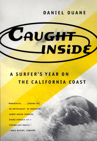 { CAUGHT INSIDE: A SURFER'S YEAR ON THE CALIFORNIA COAST } By Duane, Daniel ( Author ) [ Apr - 1997 ] [ Paperback ] von North Point Press