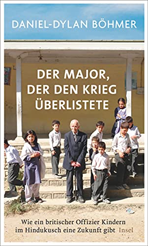 Der Major, der den Krieg überlistete: Wie ein britischer Offizier Kindern im Hindukusch eine Zukunft gibt