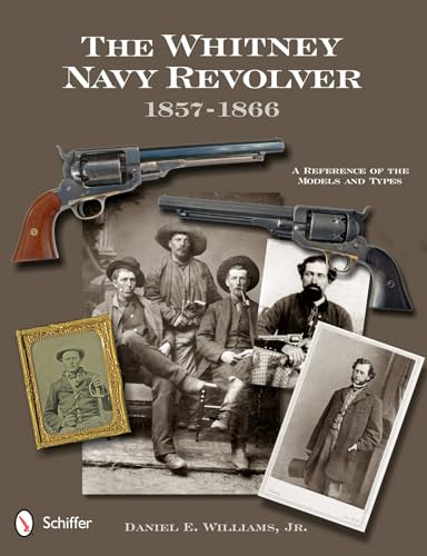 The Whitney Navy Revolver: A Reference of the Models and Types, 1857-1866 von Schiffer Publishing