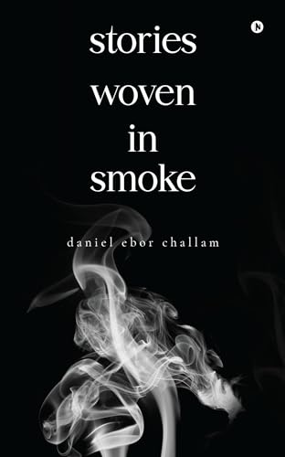 Stories Woven in Smoke Stories Woven in Smoke von Notion Press
