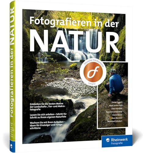 Fotografieren in der Natur: Projekte, Motivideen und Fototipps – alle Facetten der Naturfotografie von Rheinwerk Verlag GmbH