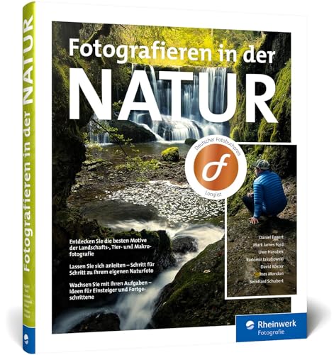 Fotografieren in der Natur: Projekte, Motivideen und Fototipps – alle Facetten der Naturfotografie