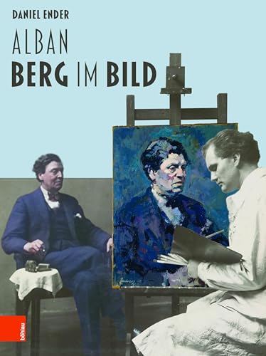 Alban Berg im Bild: Fotografien und Darstellungen 1887-1935