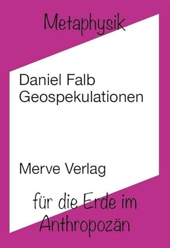 Geospekulationen: Metaphysik für die Erde im Anthropozän (IMD) von Merve