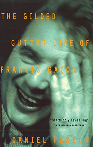 The Gilded Gutter Life of Francis Bacon: The Authorized Biography von Vintage