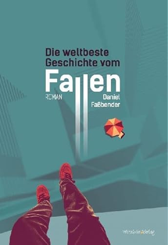 Die weltbeste Geschichte vom Fallen: Roman von Mirabilis