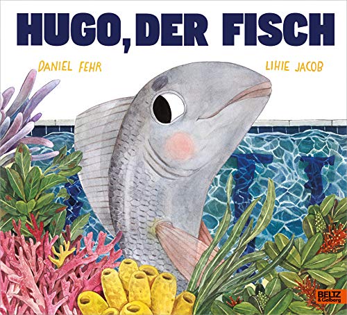 Hugo, der Fisch: Vierfarbiges Bilderbuch