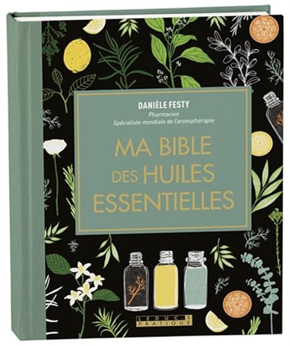 Ma bible des huiles essentielles - Edition de luxe: L'édition enrichie du livre de référence, illustrée et 100% en couleurs von LEDUC.S