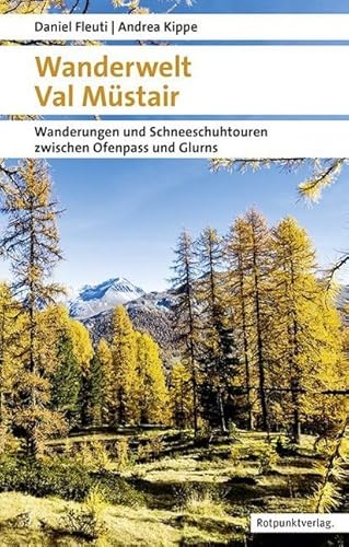 Wanderwelt Val Müstair: Wanderungen und Schneeschuhtouren zwischen Ofenpass und Glurns (Naturpunkt)