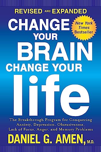 Change Your Brain, Change Your Life (Revised and Expanded): The Breakthrough Program for Conquering Anxiety, Depression, Obsessiveness, Lack of Focus, Anger, and Memory Problems von Harmony Books