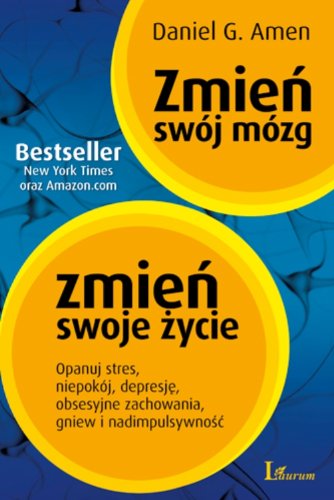 Zmien swoj mozg zmien swoje zycie von Laurum