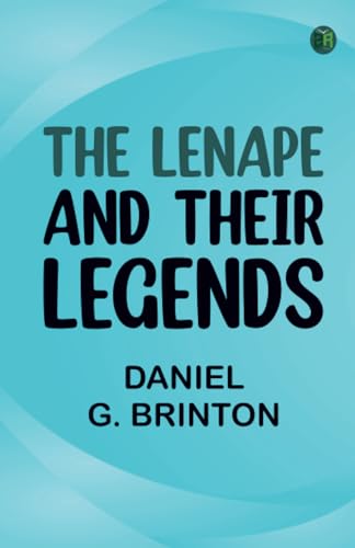 The Lenape and Their Legends von Zinc Read